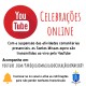 Celebrações online: acompanhe pelo YouTube